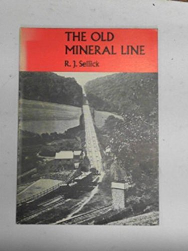 The Old mineral line: An illustrated survey of the West Somerset Mineral Railway from Watchet to the Brendon Hills as it was and is today (Microstudies)