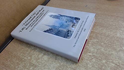'A grand city': life, movement and work: Bristol in the eighteenth and nineteenth centuries, essays in honour of Gerard Leighton, F.S.A.