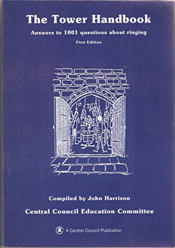 The tower handbook: Answers to 1001 questions about ringing