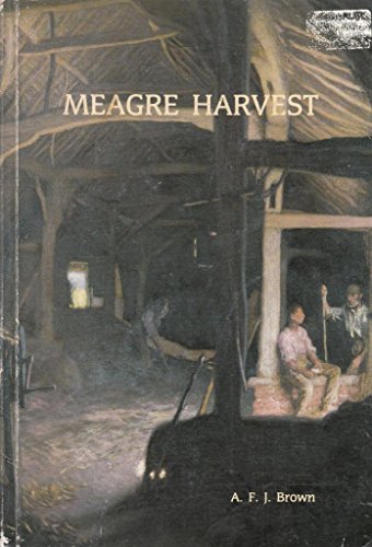 Meagre Harvest: the Essex Farm Workers' Struggle against Their Poverty, 1750-1914