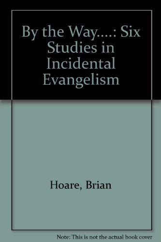 By the Way....: Six Studies in Incidental Evangelism