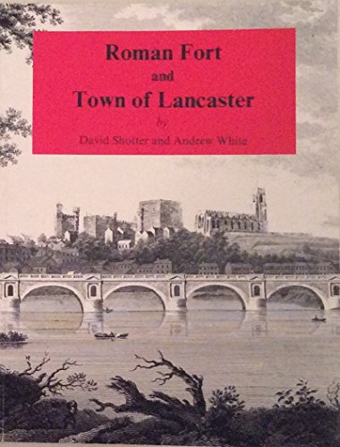 The Roman Fort and Town of Lancaster