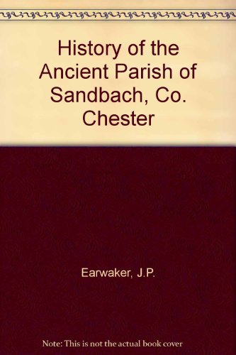 History of the Ancient Parish of Sandbach, Co. Chester