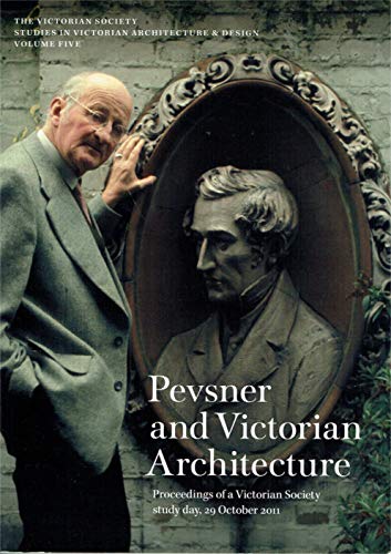 Pevsner and Victorian architecture: proceedings of a Victorian Society study day, 29 October 2011