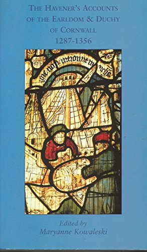 The Haveners Accounts of the Earldom and Duchy of Cornwall, 1287-1356