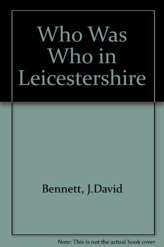 Who Was Who in Leicestershire
