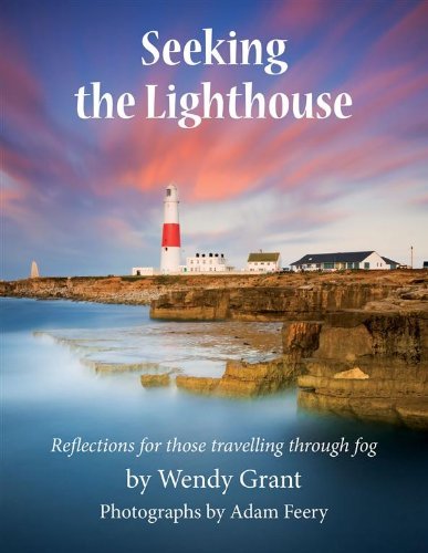 Seeking the Lighthouse: Reflections for Those Travelling Through Fog