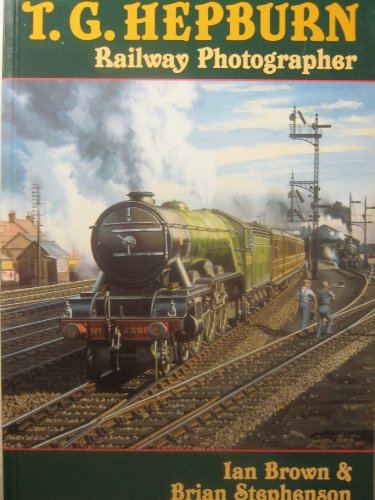 T. G. Hepburn - Railway Photographer