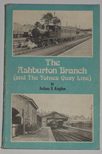 Ashburton Branch and the Totnes Quay Line