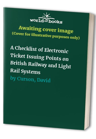 A Checklist of Electronic Ticket Issuing Points on British Railway and Light Rail Systems