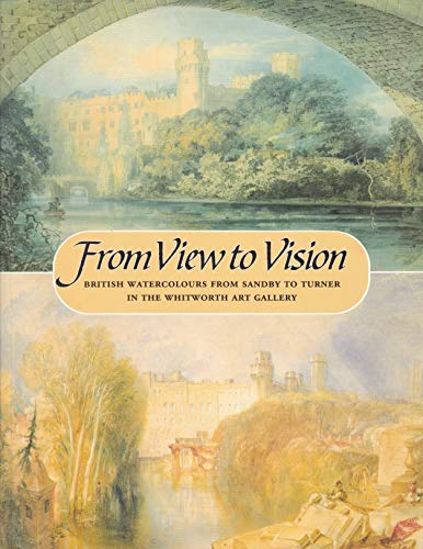 From view to vision: British watercolours from Sandby to Turner in the Whitworth Art Gallery
