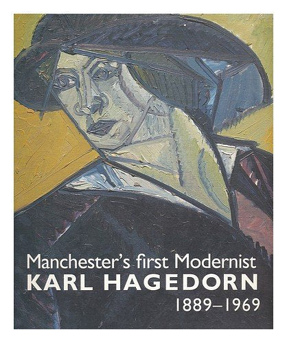 Manchester's first modernist: Karl Hagedorn 1889-1969