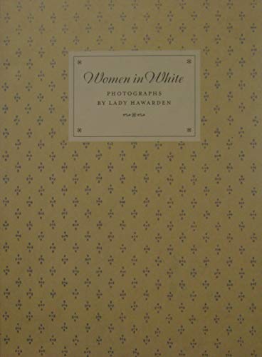 Women in white: Photographs by Clementina, Lady Hawarden