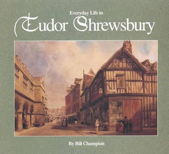 Everyday Life in Tudor Shrewsbury