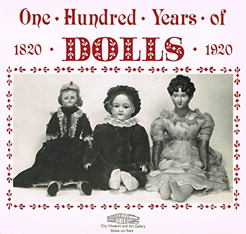 One Hundred Years of Dolls 1820-1920