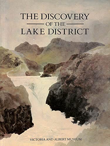 The Discovery of the Lake District: A Northern Arcadia and Its Uses