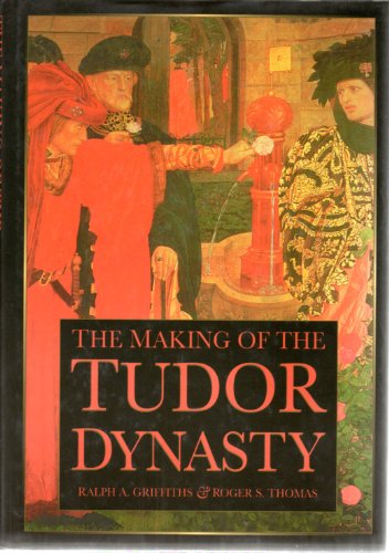 The Making of the Tudor Dynasty
