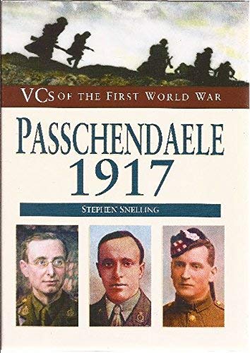 Passchendaele, 1917: VCs of the First World War (VCs of the First World War S.)