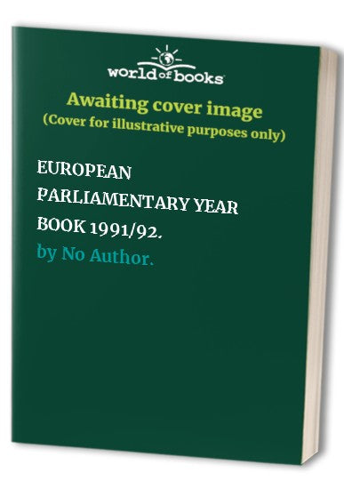 EUROPEAN PARLIAMENTARY YEAR BOOK 1991/92.