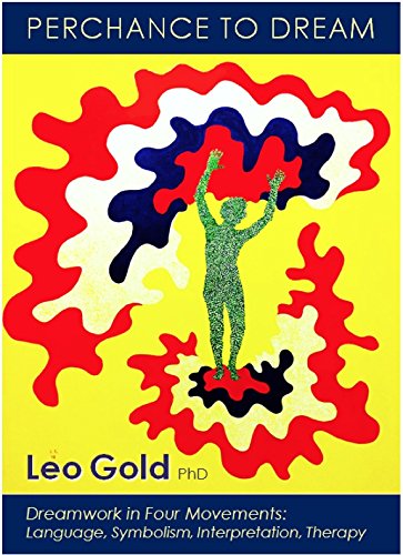 Perchance to Dream - Dream Analysis in Four Movements: Language, Symbolism, Interpretation, Therapy