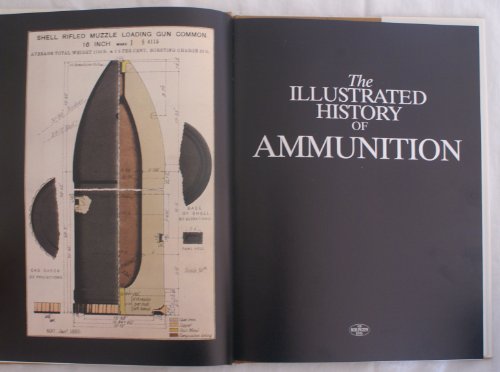 The illustrated history of ammunition (A Quarto book)