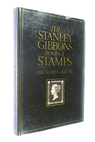 The Stanley Gibbons book of stamps: And stamp collecting