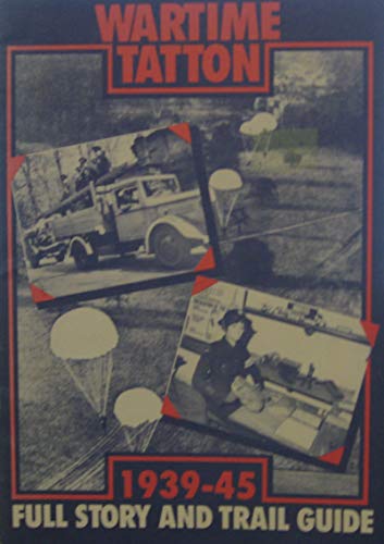 Wartime Tatton: 1939-45 Full Story and Trail Guide