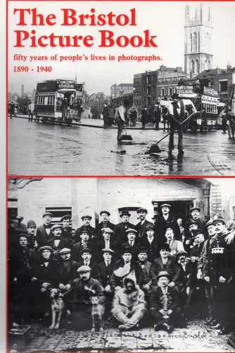 The Bristol picture book: fifty years of peoples' lives in photographs: 1890 - 1940