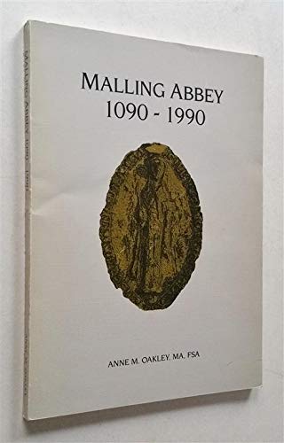Malling Abbey: Ahistory to celebrate nine hundred years 1090-1990