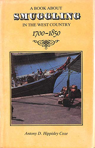 A Book About Smuggling in the West Country, 1700-1850
