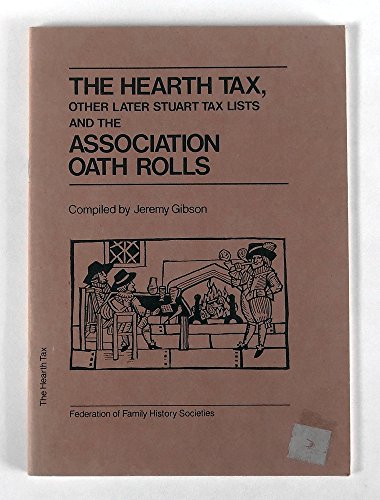 The Hearth Tax, Other Later Stuart Tax Lists and the Association Oath Rolls