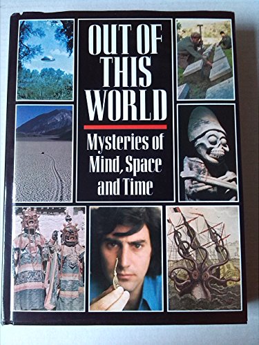Out of This World Mysteries of Mind Space and Time