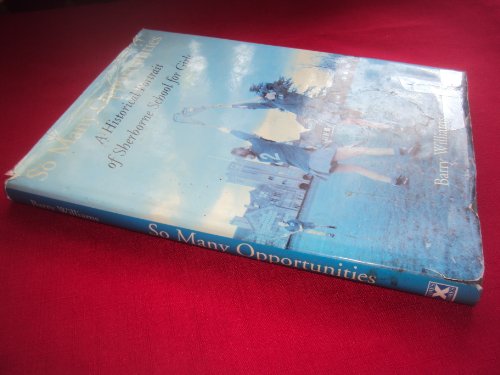 So Many Opportunities A Historical Portrait of Sherborne School for Girls