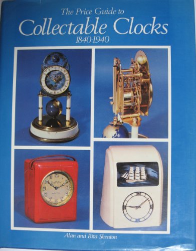 The Price Guide to Collectable Clocks, 1840-1940