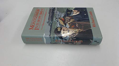 Montgomery in Europe 1943-1945: Success or failure?