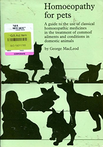 Homoeopathy for Pets: A guide to the use of classical homoeopathic medicines in the treatment of common ailments and conditions in domestic animals