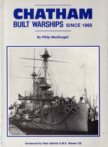 Chatham Built Warships Since 1860
