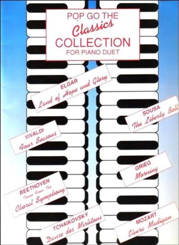 Pop go the classics collection: For piano duet : a selection of popular classical themes which have recently featured in films and TV programmes and commercials, ... as duets for pianists of average ability