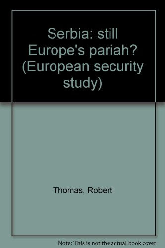 Serbia: still Europe's pariah? (European security study)