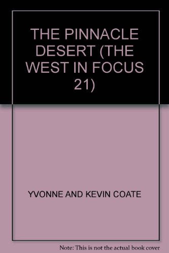 THE PINNACLE DESERT (THE WEST IN FOCUS 21)