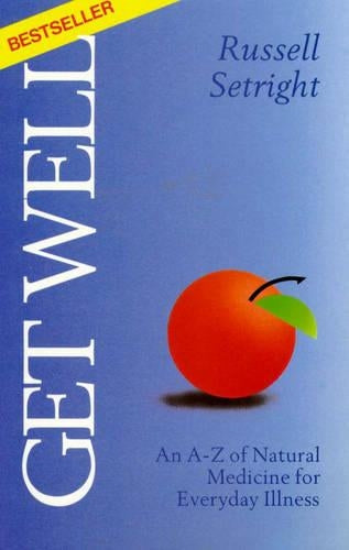 Get Well: an A-Z of Natural Medicine for Everyday Illnesses