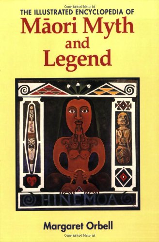 Illustrated Encyclopedia of Maori Myth and Legend
