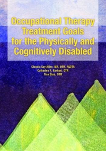 Occupational Therapy Treatment Goals for the Physically and Cognitively Disabled