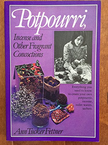 Pot Pourri, Incense and Other Fragrant Concoctions