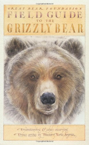 Field Guide to the Grizzly Bear