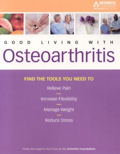 The Arthritis Foundation's Guide to Good Living with Osteoarthritis