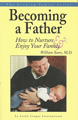 Becoming a Father : How to Nurture and Enjoy Your Family