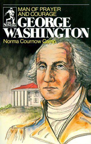 George Washington, Man of Courage and Prayer