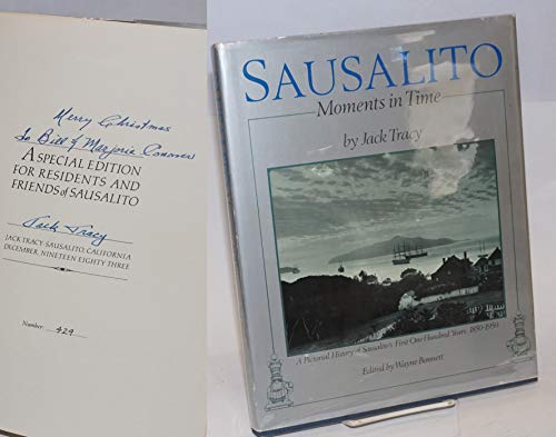 Sausalito: Moments in Time: A Pictorial History of Sausalito's First One Hundred Years: 1850-1950