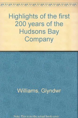 Highlights of the First 200 Years of the Hudson's Bay Company